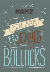 Tap to view You are the Dog's Bollocks Personalised Card