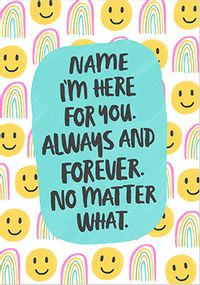 Here for You no matter what personalised Card