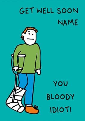 Get Well Soon You Bloody Idiot Personalised Card
