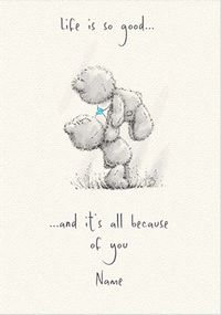 Me To You - Because Of You Personalised Card