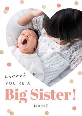 Hurrah you're a Big Sister photo Card