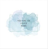 You Are So Loved Personalised Card