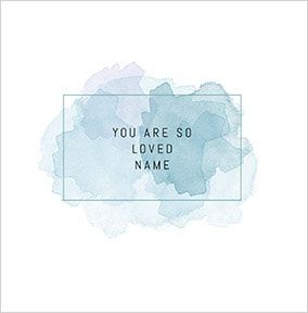 You Are So Loved Personalised Card