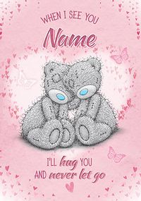 Me to You - I'll hug you and never let go personalised Card