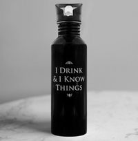 Game  Of Thrones Water Bottle - I Drink & I Know Things