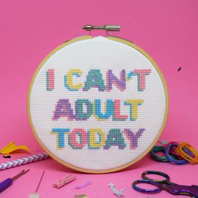 I Can't Adult Today Cross Stitch Kit