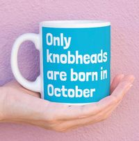 Only Knobheads Are Born In October Mug