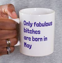 Tap to view Only Fabulous Bitches Are Born In May Mug