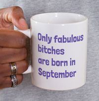 Only Fabulous Bitches Are Born In September Mug