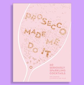Prosecco Made Me Do It