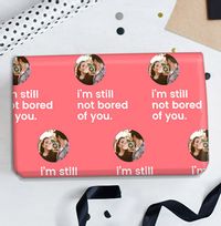 Still not Bored of You Photo Anniversary Wrapping Paper