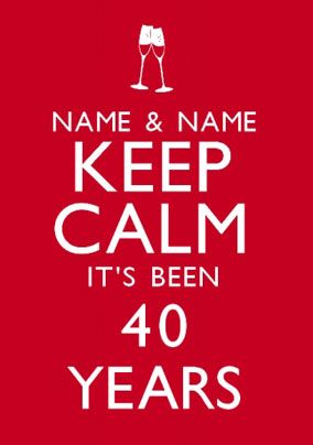 Keep Calm - Been 40 Years