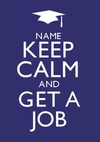 Tap to view Keep Calm - Get a Job