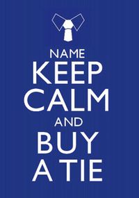 Tap to view Keep Calm - Buy A Tie