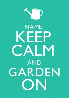 Keep Calm - Garden On
