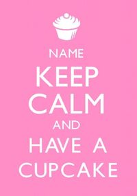 Keep Calm Have A Cupcake Poster