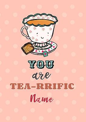 You are Tea-rriffic Personalised Postcard