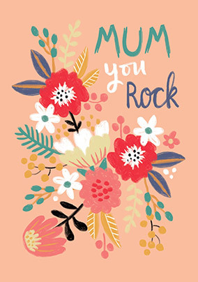 Mum You Rock Flowers Birthday Card