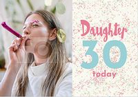 Tap to view 30 Today Daughter Photo Birthday Card