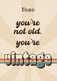Tap to view You're Not Old You're Vintage Birthday Card