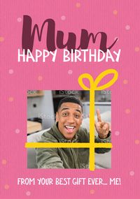 Tap to view Mum Best Gift Ever Photo Birthday Card