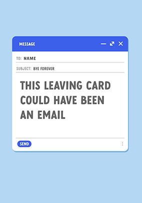 This Could've Been an Email Leaving Card