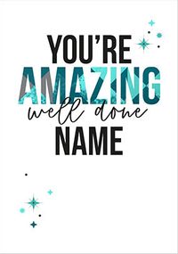 You're Amazing Well Done Personalised Card