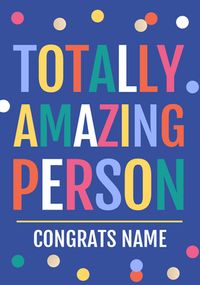 Totally Amazing Person Personalised Congrats Card