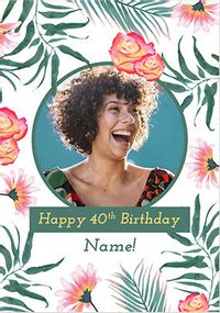Tap to view Happy 40th Birthday Floral Card