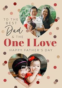 Tap to view Best Dad And The One I love Fathers Day Card
