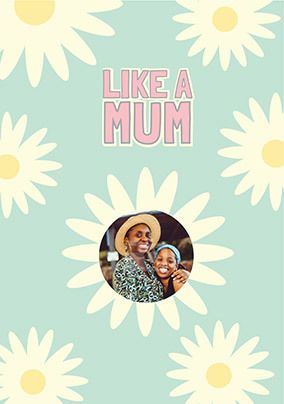 Like A Mum Mothers Day Photo Card