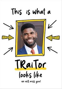 Tap to view Traitor Looks Like Photo Leaving Card