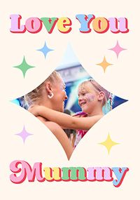 Tap to view Love You Mummy Colourful Mother's Day Card