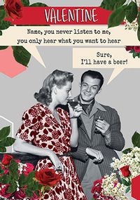 You Never Listen Valentine's Day Card