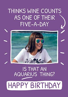 Is That an Aquarius Thing Photo Birthday Card