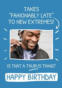 Tap to view Is That a Taurus Thing Photo Birthday Card