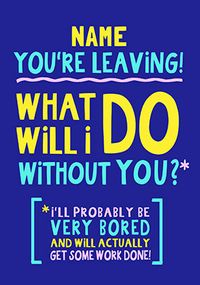 What Will I Do Leaving Card