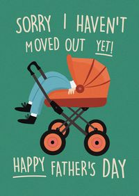 Tap to view Sorry I Haven't Moved Out Yet Father's Day Card