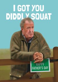 I Got You Diddly Squat Father's Day Card