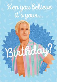 Ken You Believe Birthday Card