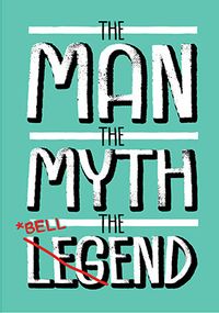 The Man the Myth the Bellend Birthday Card