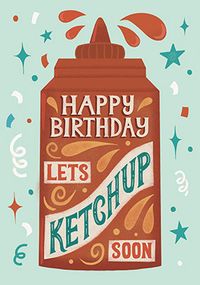 Let's Ketchup Soon Birthday Card