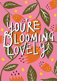 You're Blooming Lovely Card