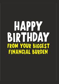 Tap to view Financial Burden Birthday Card