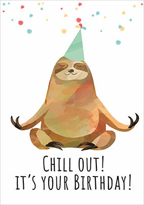 Sloth Chill Out It's Your Birthday Card - A5 - By Funky Pigeon