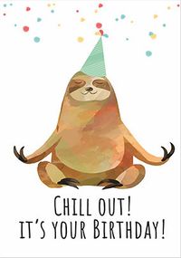 Sloth Chill Out it's Your Birthday Card