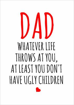 Dad Ugly Children Funny Father's Day Card