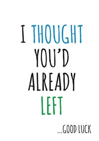 Thought You Had Left Card