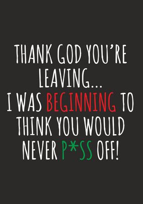 Never P*ss Off Leaving Card