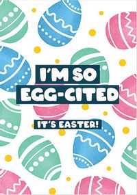 So Egg-Cited Easter Card
